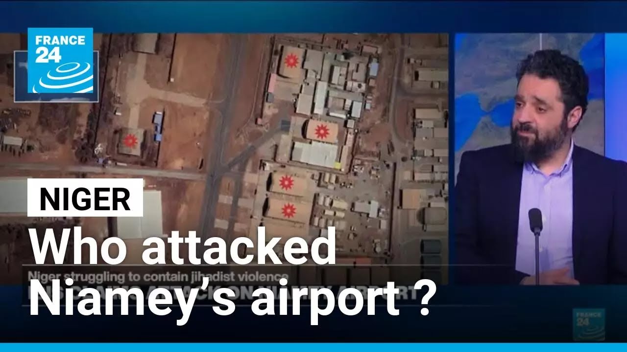 Niger: Who attacked Niamey’s airport and what it reveals? • FRANCE 24 English