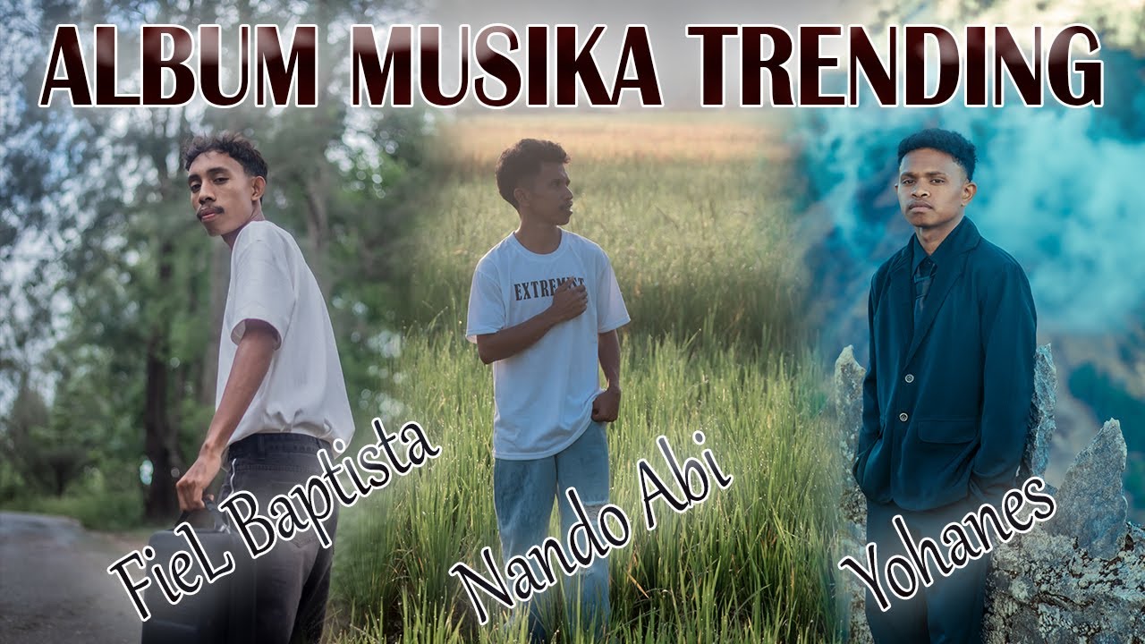 FieL Baptista Album Trending Ft Yohanes & Nando