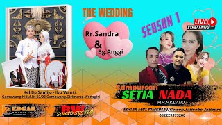 🔴LIVE TUNDA WEDDING  SANDRA & ANGGI || CAMPURSARI SETIA NADA || BW SOUND SYSTEM || EDGAR MULTIMEDIA
