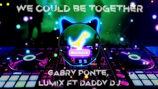 We Could Be Together - Nightcore | Gabry Ponte, LUM!X ft Daddy DJ