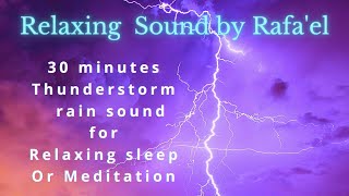 30 minutes Thunderstorm and rain sound for relaxing, deep sleep or Meditation.