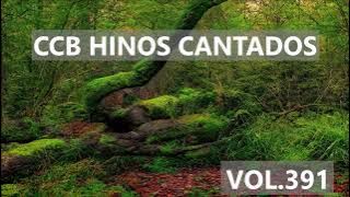 Hinos CCB Cantados - Coletânea de belos hinos Vol.391 #hinosccb #ccbhinos #ccbcultoonlineaovivo