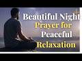 Beautiful night prayer for peaceful relaxation before you sleep/bedtime prayer