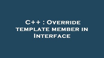C++ : Override template member in Interface