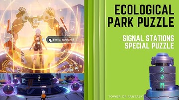 Tower of Fantasy Ecological Park Puzzle Navia Bay Signal Stations