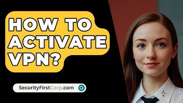 How To Activate VPN? - SecurityFirstCorp.com