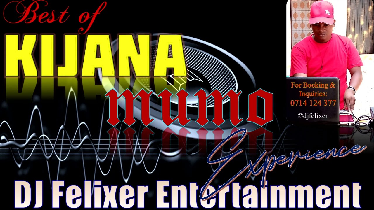 BEST OF KIJANA MUMO MIX DJ FELIXER ENT