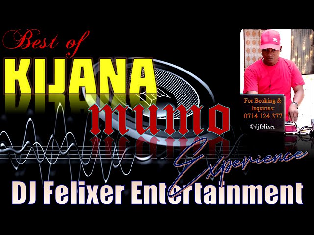 BEST OF KIJANA MUMO MIX {DJ FELIXER ENT.} class=