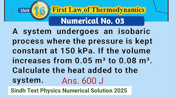 A system undergoes an isobaric process where the pressure is kept constant at 150kPa. If the volume
