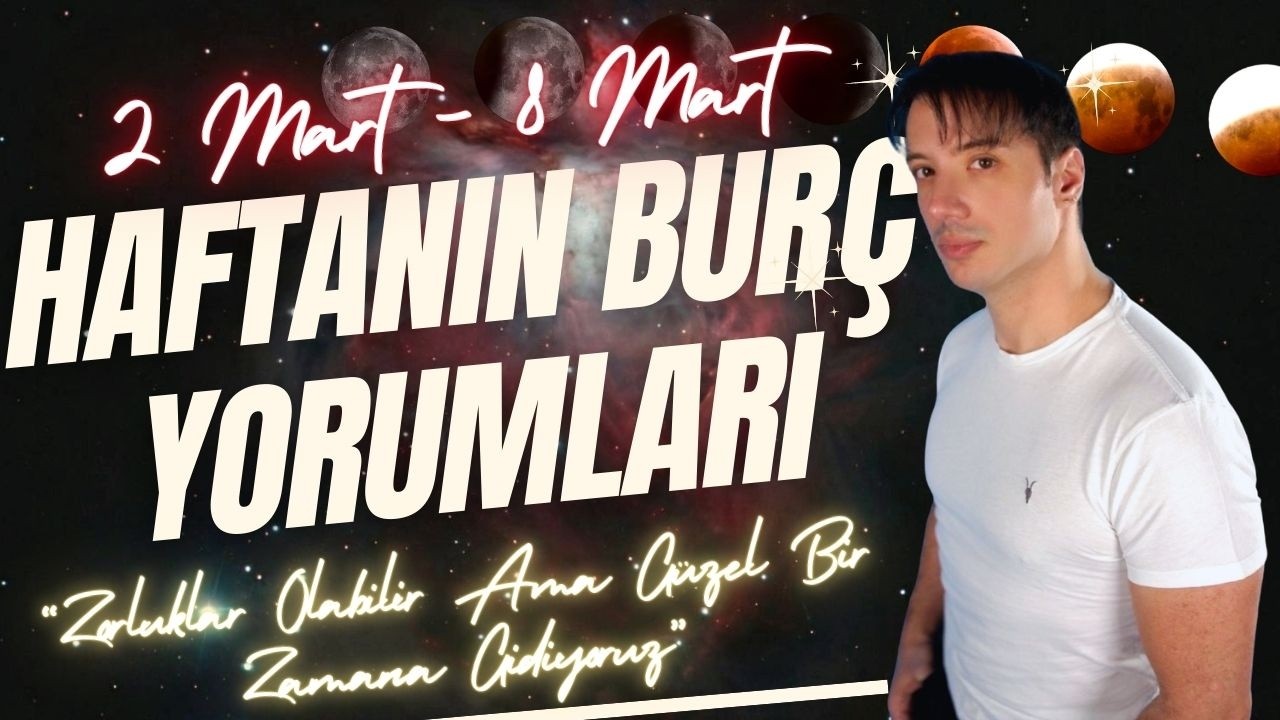 2 MART - 8 MART HAFTANIN BURÇ YORUMLARI | 