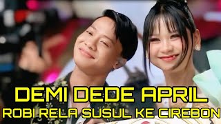 DEMI DEDE APRIL ROBI RELA MENYUSUL KE CIREBON BERSAMA KELUARGA