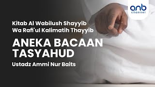 Aneka Bacaan Tasyahud | Ustadz Ammi Nur Baits, ST., BA.
