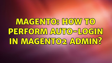 Magento: How to perform auto-login in Magento2 admin? (2 Solutions!!)