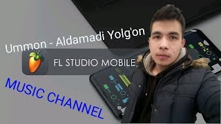 Ummon - Aldamadi Yolg'on (Flm) Fl Studio Mobile