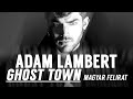 Adam Lambert - Ghost Town [magyar felirat]