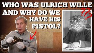 Who Was Ulrich Wille, And Why Do We Have His Pistol?