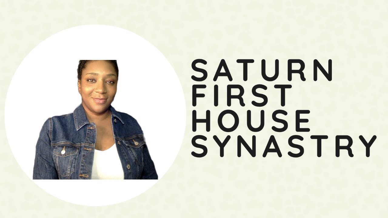 Saturn In 1ST House Synastry YouTube Saturn In 1ST House Synastry YouTube