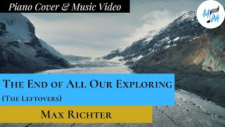 "The End of All Our Exploring" Piano Cover and Music Video (The Leftovers) + SHEET MUSIC LINK