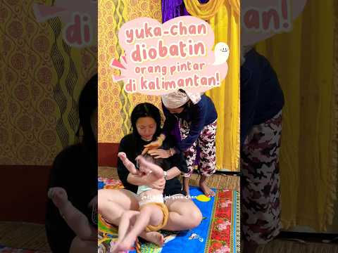 yuka-chan diobatin sama orang pintar di kalimantan! #minivlog #yuka #baby #kalimantan #traditional