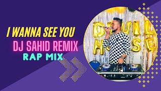 I wanna See You X DJ Sahid Rap Mix |DJ Joss |DJ sahid