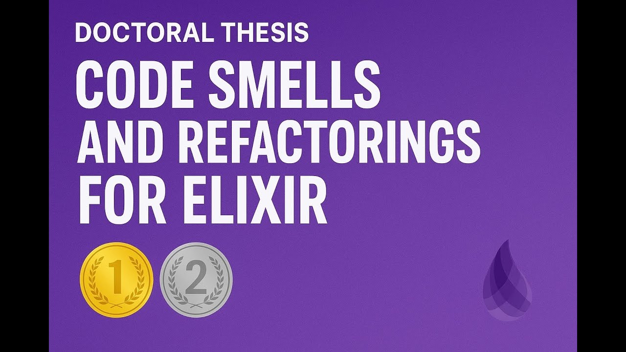 Code Smells and Refactorings for Elixir (Pitch das apresentações nos concursos de teses)