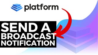 Send A Broadcast Notification - Platform Help Documentation Tutorial