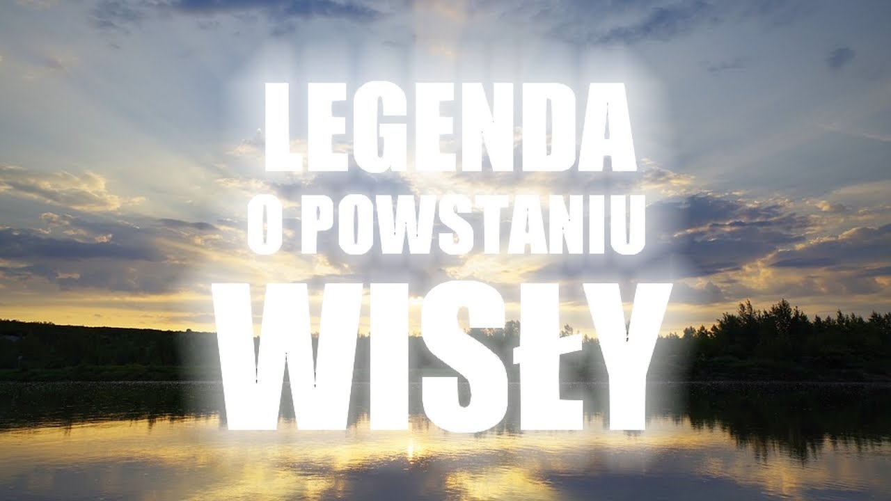 LEGENDA O POWSTANIU WISŁY - YouTube