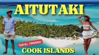 Aitutaki Cook Islands. Paradise Found! 3-Day Travel Itinerary. Prices 2026