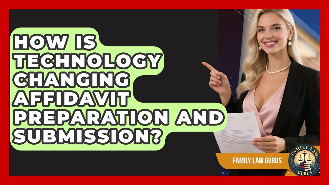 How Is Technology Changing Affidavit Preparation And Submission? - Family Law Gurus