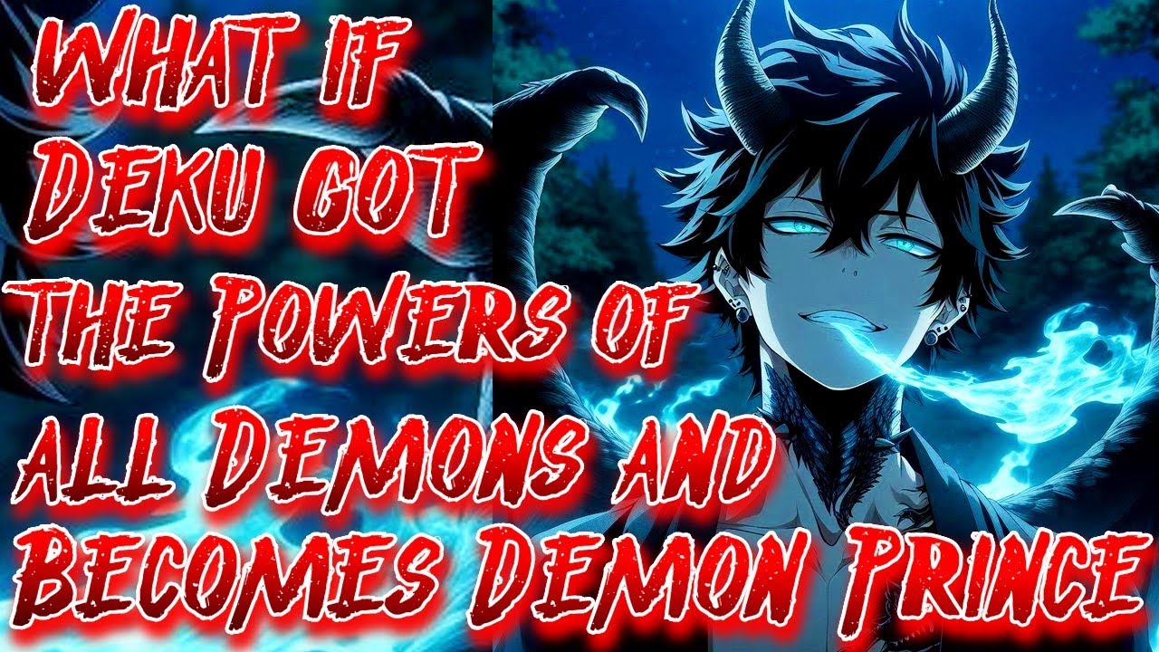 What if Deku got the Powers of all Demons and Becomes Demon Prince | Movie | Au.@ancalagonintheblack