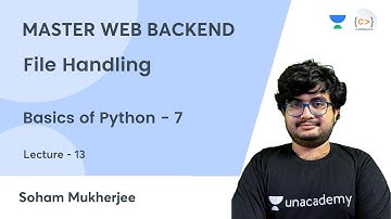File Handling | Basics of Python - 7 | MASTER WEB BACKEND | Soham Mukherjee