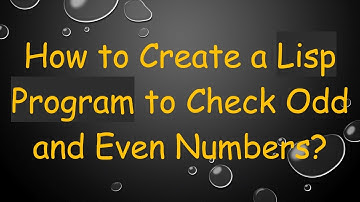 How to Create a Lisp Program to Check Odd and Even Numbers?