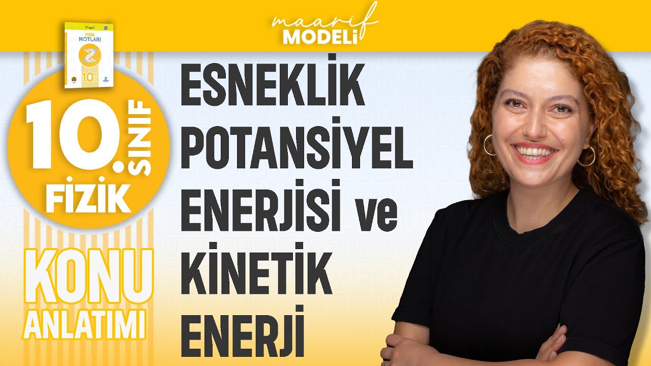 Esneklik Potansiyel Enerjisi ve Kinetik Enerji - 10.sınıf fizik yeni müfredat ( maarif model )