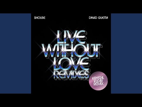 Live Without Love (Krystal Klear Remix Edit)