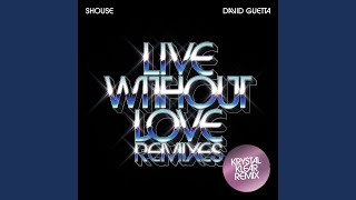 Live Without Love (Krystal Klear Remix Edit)