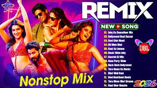 New Hindi Remix Mashup Songs 2026 🔥 Bollywood DJ Remix | Nonstop Party Dance Hits