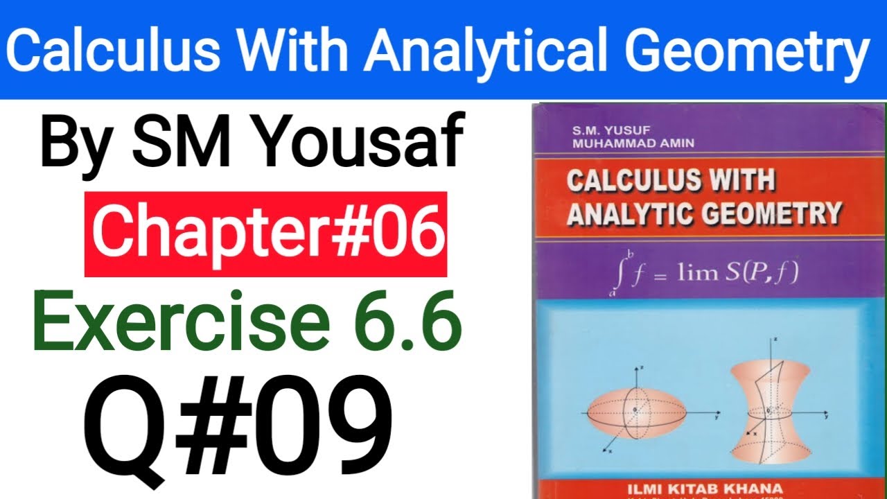 Calculus with analytical Geometry by SM Yousaf | Chapter 06 | Exercise ...