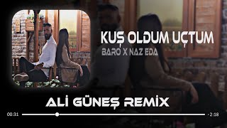 BARO x Naz Eda - Kuş oldum uçtum ( Ali Güneş Remix ) Resimi