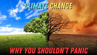 CLIMATE CHANGE: Why you shoudn't panic