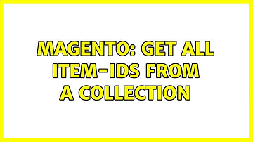 Magento: Get all item-Ids from a Collection (2 Solutions!!)