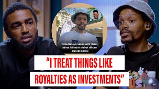 "I TREAT THINGS LIKE ROYALTIES AS INVESTMENTS" - NOTA BALOYI