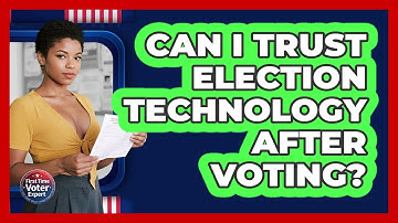 Can I Trust Election Technology After Voting? - First Time Voter Expert