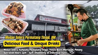 Medan Selera Permatang Tinggi, BM - Delicious Food & Unique Drinks
