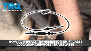 How to Replace Transmission Shift Cable 2002-2009 Chevrolet Trailblazer