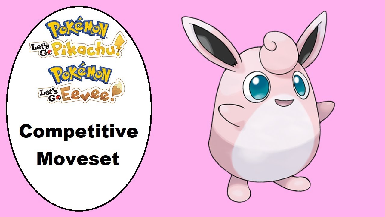 Wigglytuff Moveset Guide for Let's Go Pikachu/Eevee YouTube