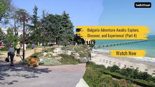 Bulgaria Adventure Awaits: Explore, Discover, and Experience! (Part 4)