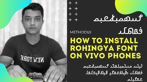 How to install Rohingya font on VIVO phones (Method 2)