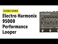 Electro Harmonix 95000 Performance Looper - Sound Demo (no talking)