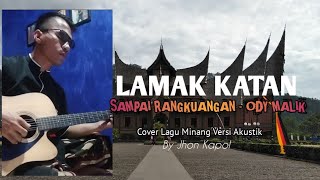 Lamak Katan Sampai Rangkuangan - Ody Malik || Cover Akustik Lagu Minang || Jhon Kapol