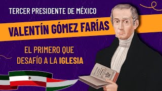 VALENTIN GOMEZ FARIAS,  Tercer Presidente de MÉXICO. PIONERO DE LAS REFORMAS.